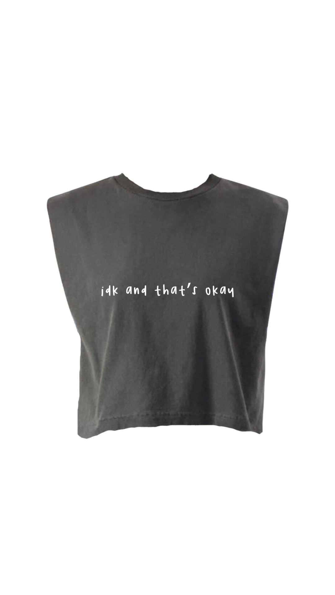 IDK + THAT'S OKAY Cropped Muscle Tshirt