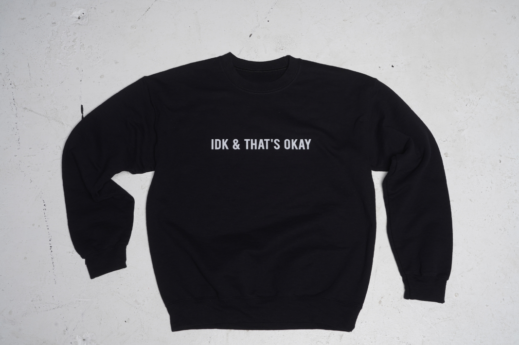 IDK + THAT'S OKAY Crew