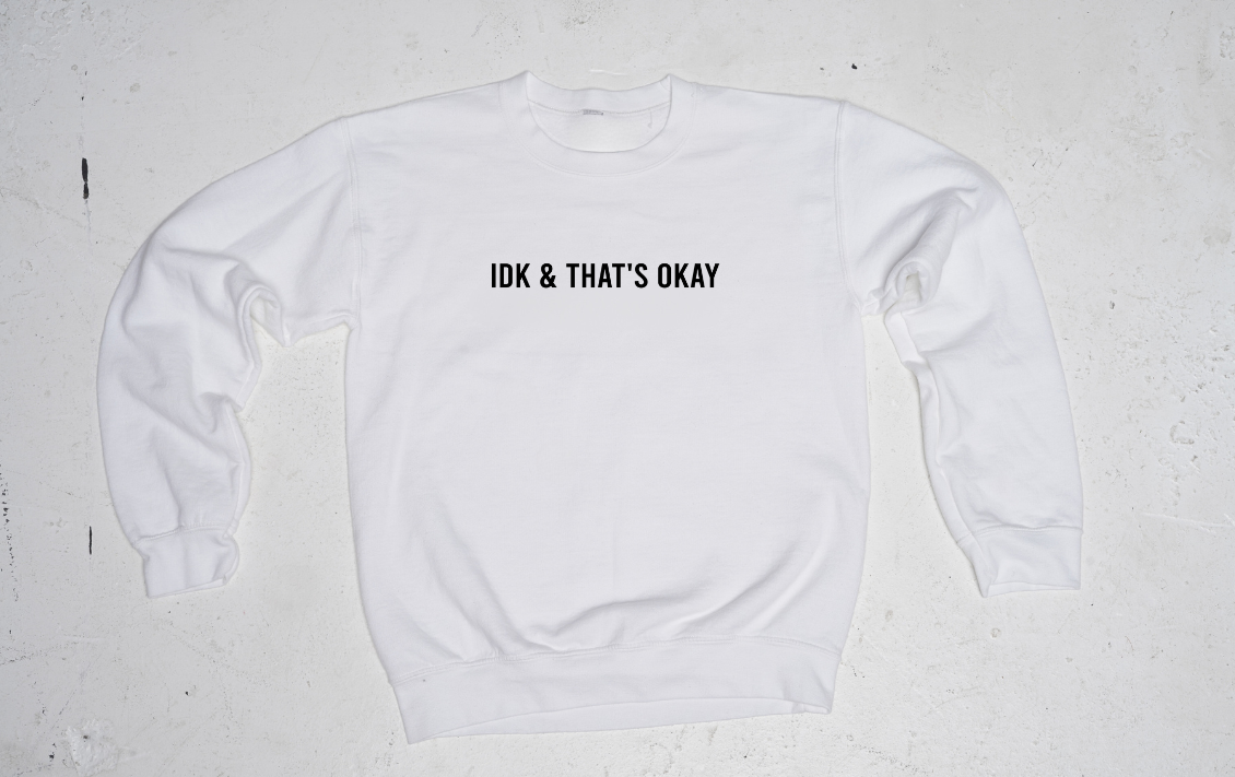 IDK + THAT'S OKAY Crew