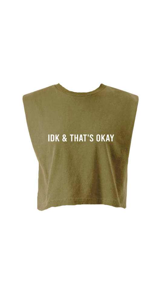 IDK + THAT'S OKAY Cropped Muscle Tshirt