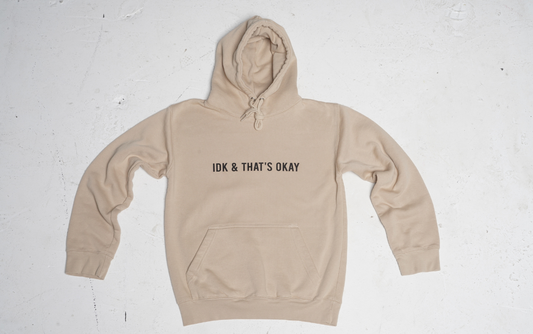 Beige IDK + THAT'S OKAY Hoodie